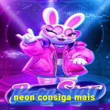 neon consiga mais